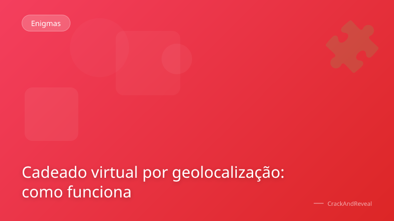 Cadeado virtual por geolocalização: como funciona
