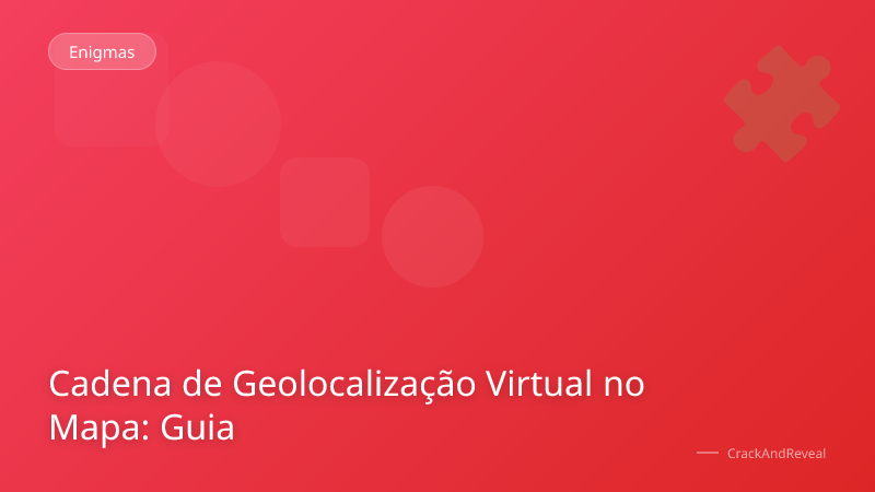 Cadena de Geolocalização Virtual no Mapa: Guia
