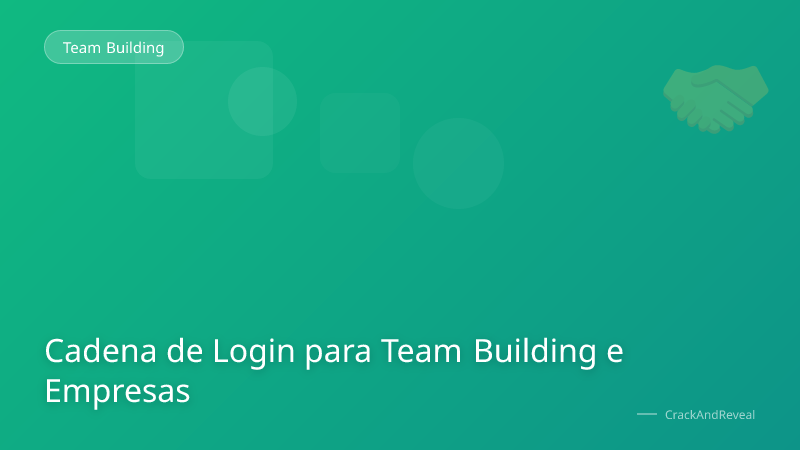 Cadena de Login para Team Building e Empresas