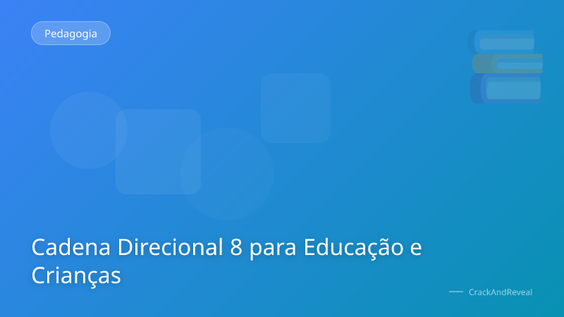 Cadena Direcional 8 para Educação e Crianças