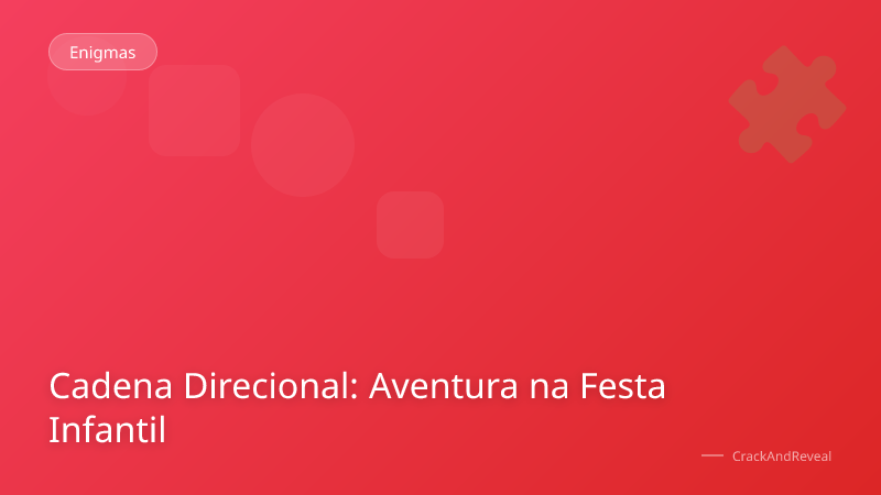Cadena Direcional: Aventura na Festa Infantil