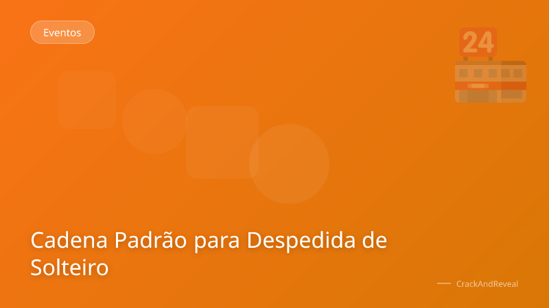 Cadena Padrão para Despedida de Solteiro