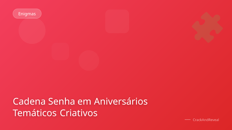 Cadena Senha em Aniversários Temáticos Criativos