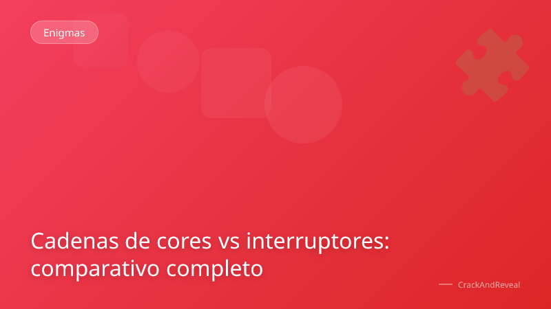 Cadenas de cores vs interruptores: comparativo completo