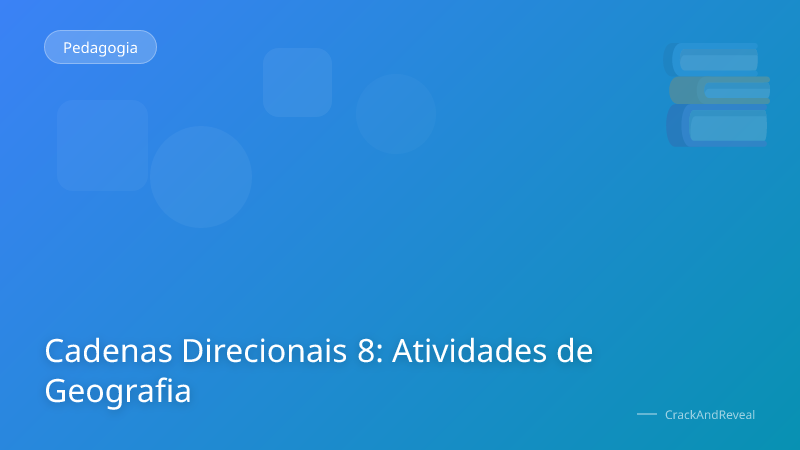 Cadenas Direcionais 8: Atividades de Geografia