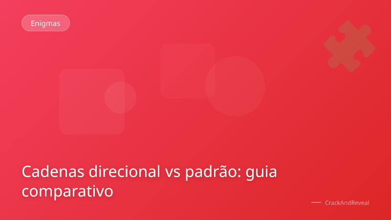 Cadenas direcional vs padrão: guia comparativo