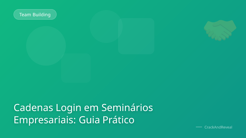 Cadenas Login em Seminários Empresariais: Guia Prático