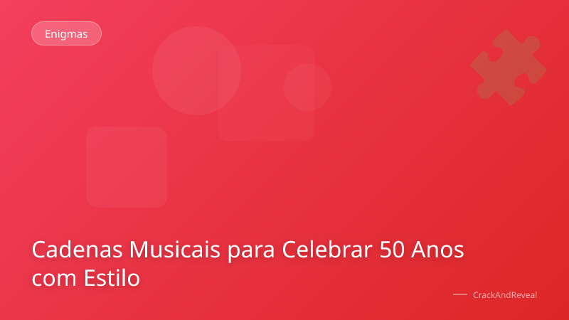 Cadenas Musicais para Celebrar 50 Anos com Estilo