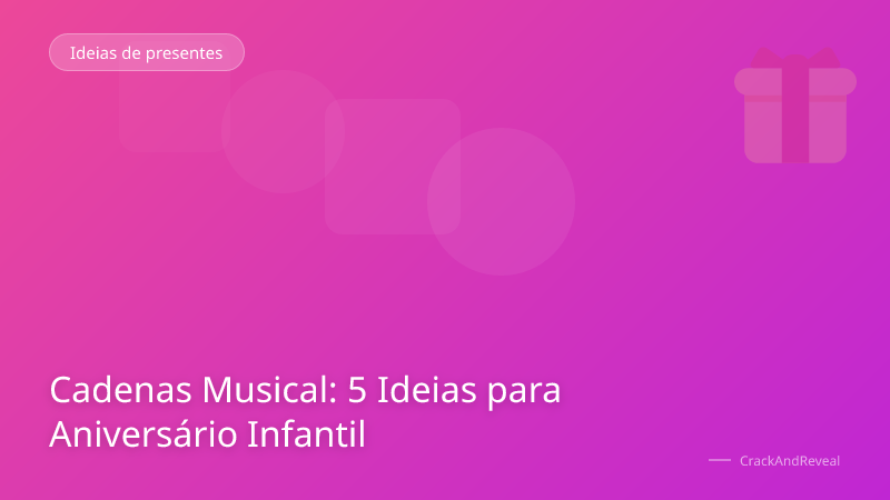 Cadenas Musical: 5 Ideias para Aniversário Infantil