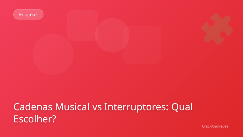 Cadenas Musical vs Interruptores: Qual Escolher?