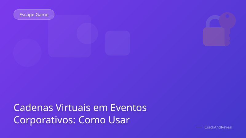 Cadenas Virtuais em Eventos Corporativos: Como Usar