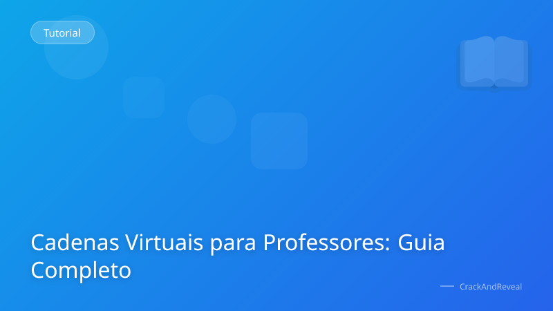 Cadenas Virtuais para Professores: Guia Completo