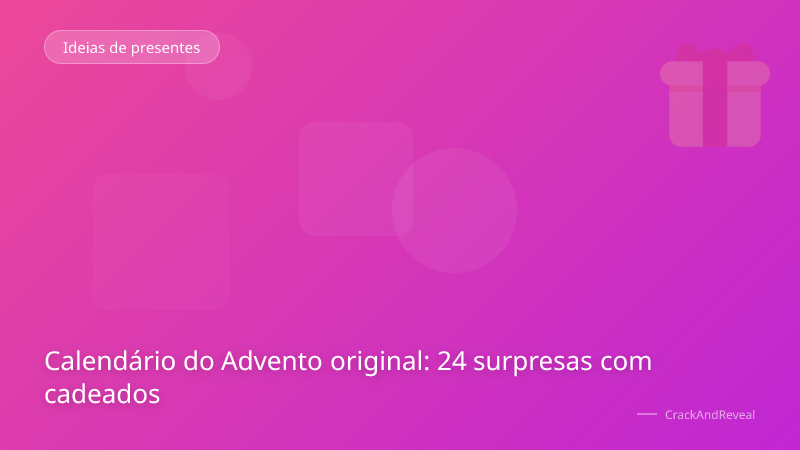 Calendário do Advento original: 24 surpresas com cadeados