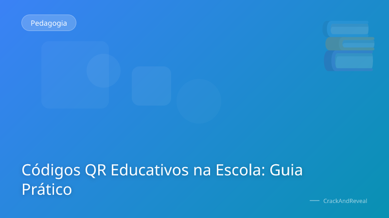 Códigos QR Educativos na Escola: Guia Prático