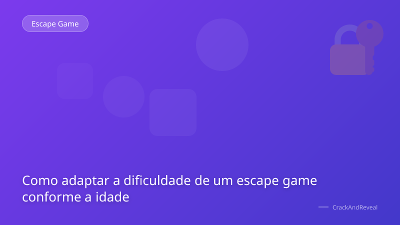 Como adaptar a dificuldade de um escape game conforme a idade