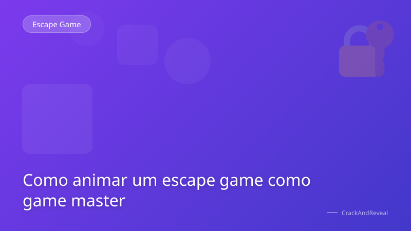 Como animar um escape game como game master