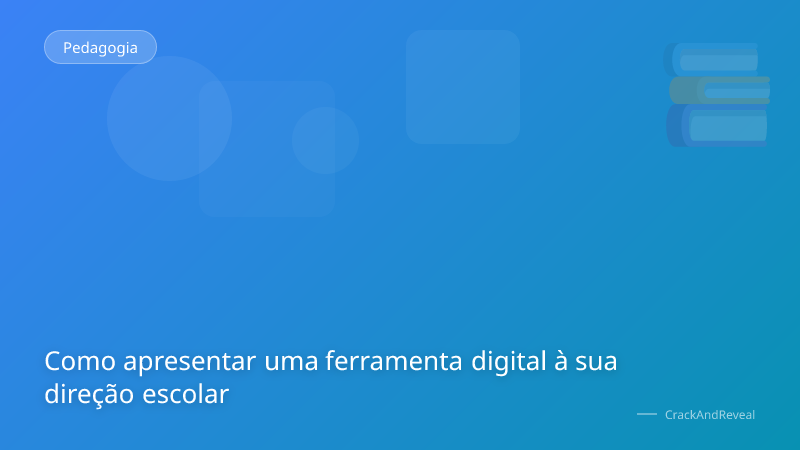 Como apresentar uma ferramenta digital à sua direção escolar