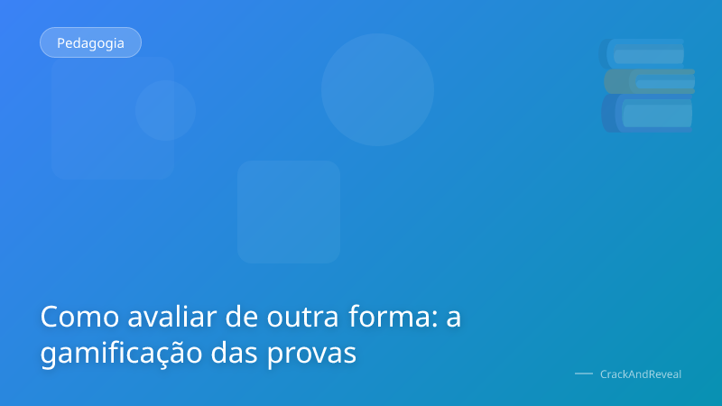 Como avaliar de outra forma: a gamificação das provas