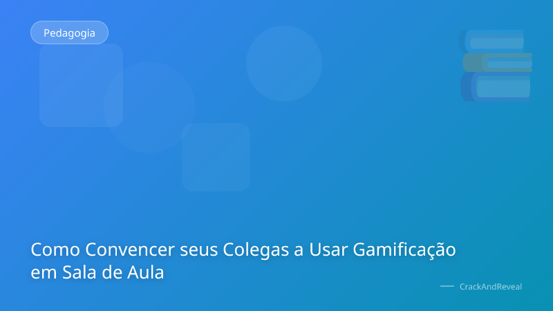 Como Convencer seus Colegas a Usar Gamificação em Sala de Aula