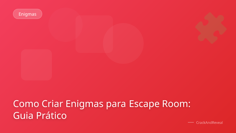 Como Criar Enigmas para Escape Room: Guia Prático