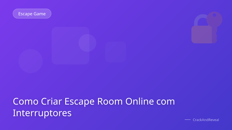 Como Criar Escape Room Online com Interruptores