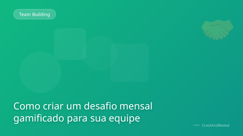 Como criar um desafio mensal gamificado para sua equipe