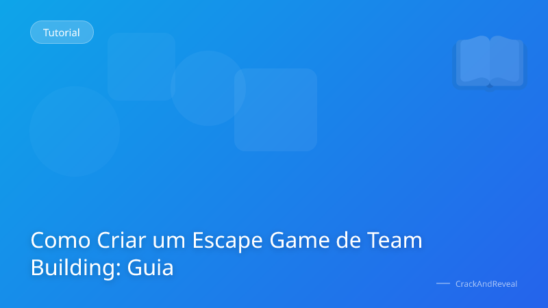 Como Criar um Escape Game de Team Building: Guia