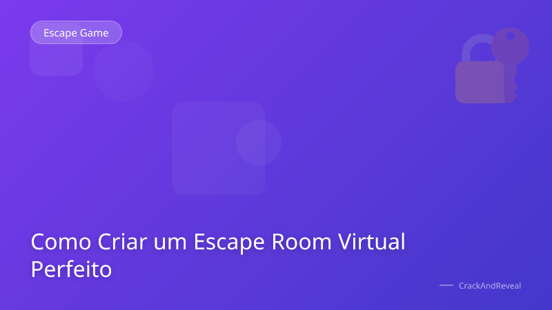 Como Criar um Escape Room Virtual Perfeito