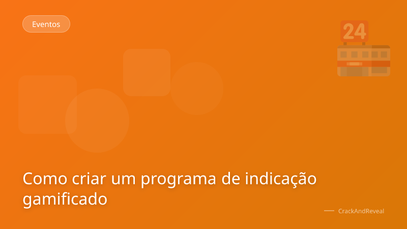 Como criar um programa de indicação gamificado