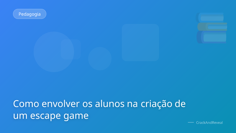 Como envolver os alunos na criação de um escape game