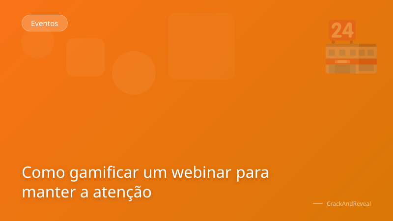 Como gamificar um webinar para manter a atenção