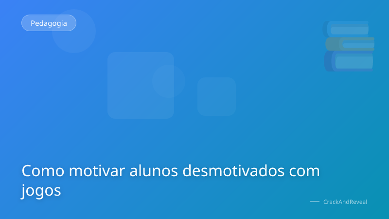 Como motivar alunos desmotivados com jogos