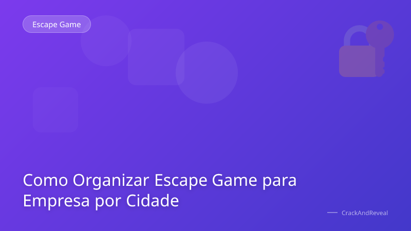 Como Organizar Escape Game para Empresa por Cidade