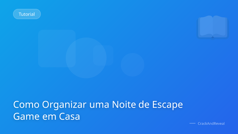 Como Organizar uma Noite de Escape Game em Casa