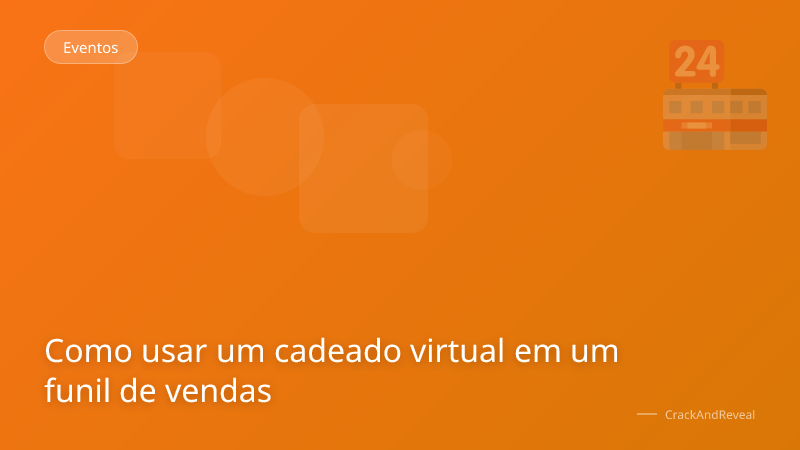 Como usar um cadeado virtual em um funil de vendas