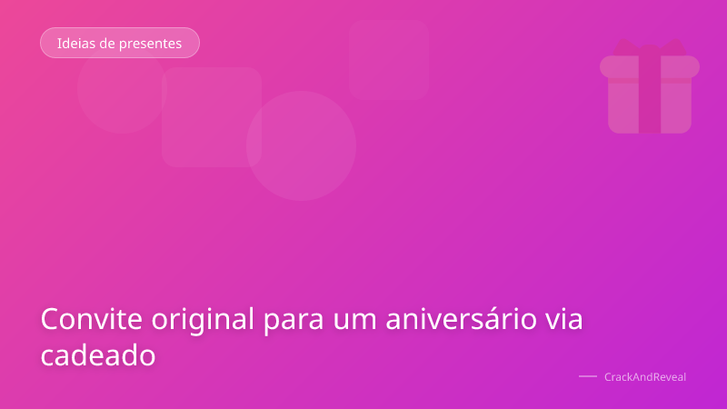 Convite original para um aniversário via cadeado