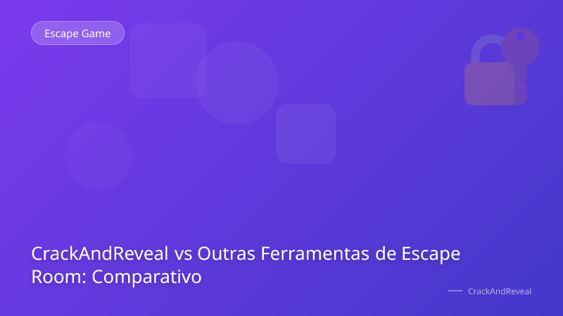 CrackAndReveal vs Outras Ferramentas de Escape Room: Comparativo