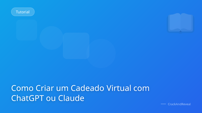 Como Criar um Cadeado Virtual com ChatGPT ou Claude