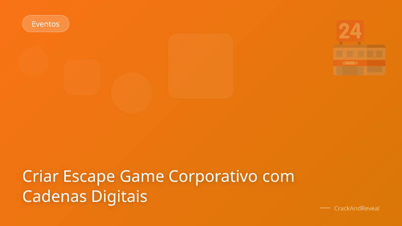 Criar Escape Game Corporativo com Cadenas Digitais