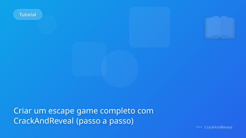 Criar um escape game completo com CrackAndReveal (passo a passo)