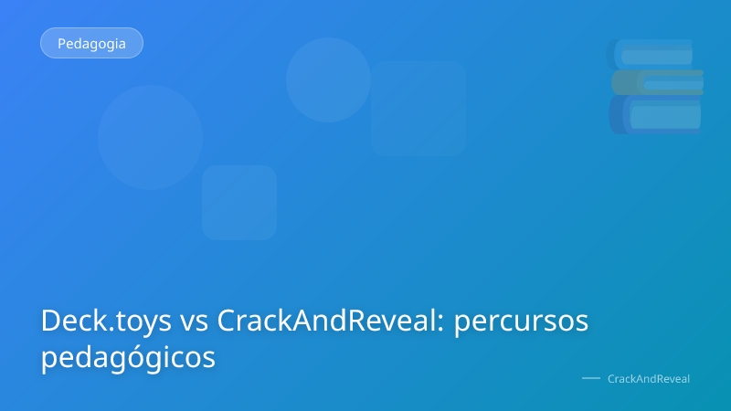 Deck.toys vs CrackAndReveal: percursos pedagógicos