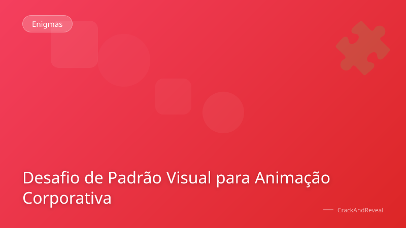 Desafio de Padrão Visual para Animação Corporativa