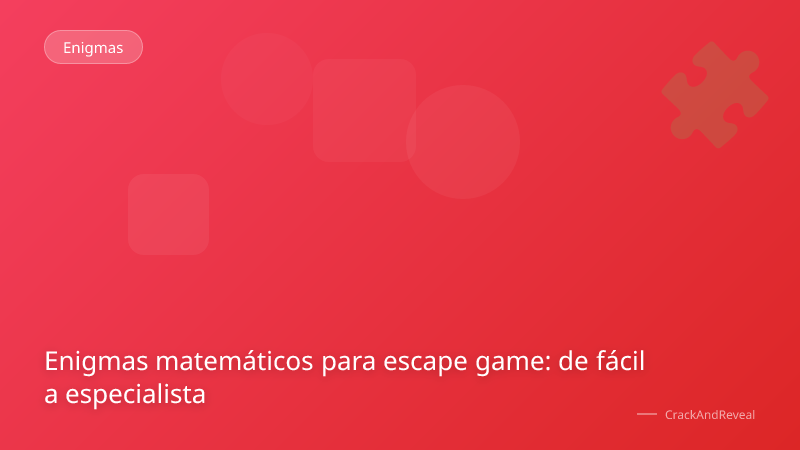 Enigmas matemáticos para escape game: de fácil a especialista