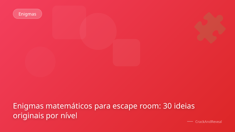 Enigmas matemáticos para escape room: 30 ideias originais por nível
