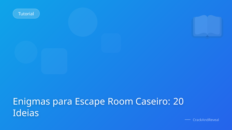 Enigmas para Escape Room Caseiro: 20 Ideias