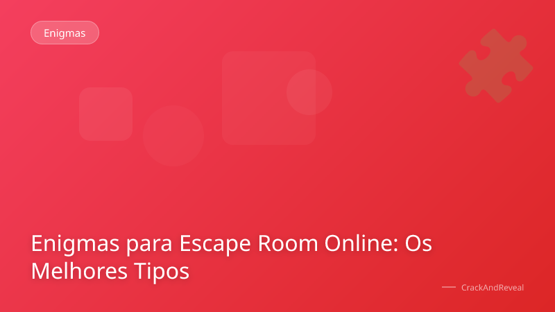 Enigmas para Escape Room Online: Os Melhores Tipos