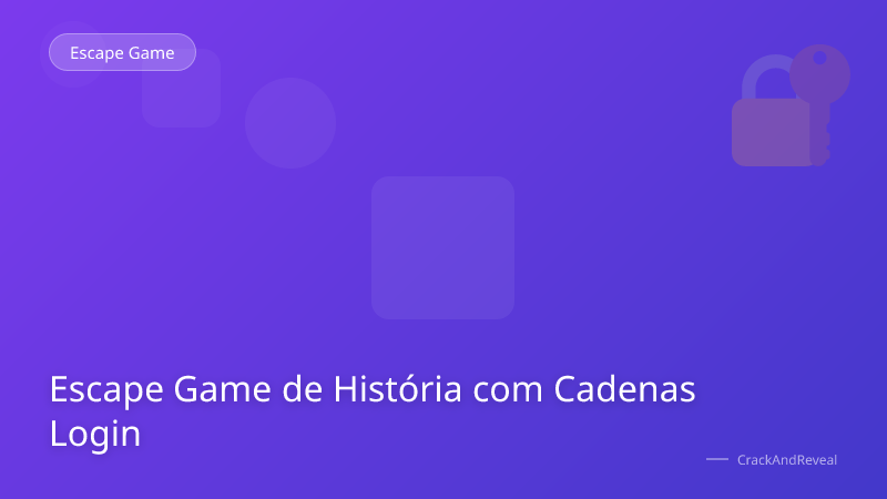 Escape Game de História com Cadenas Login