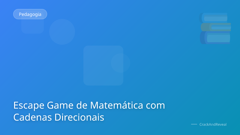 Escape Game de Matemática com Cadenas Direcionais
