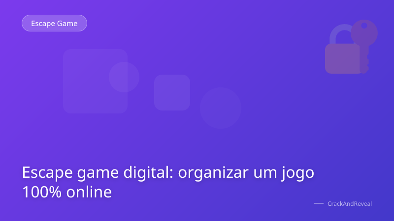 Escape game digital: organizar um jogo 100% online