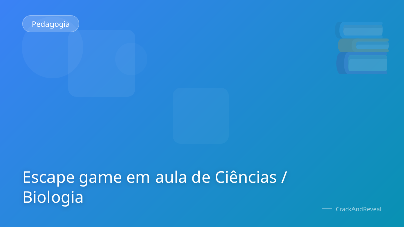 Escape game em aula de Ciências / Biologia